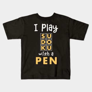 I play sudoko with a pen / sudoku lover / Funny Sudoku gifts Kids T-Shirt